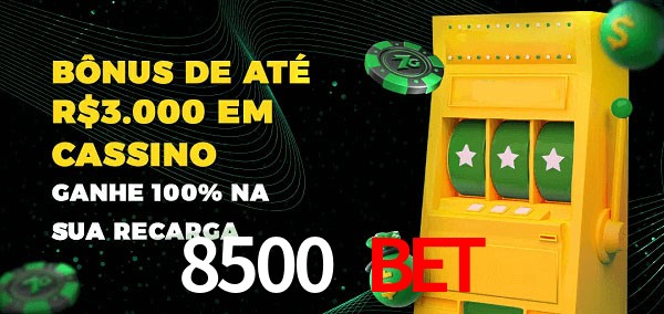 8500 Bet melhor bônus de depósito